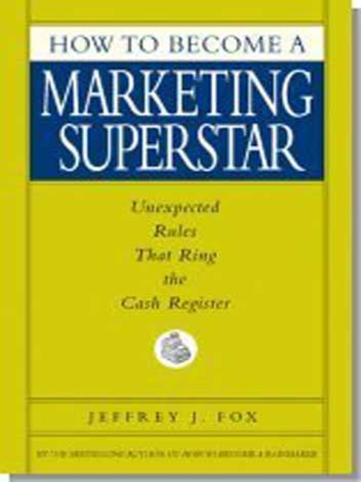 Title details for How to Become a Marketing Superstar by Jeffrey J. Fox - Available